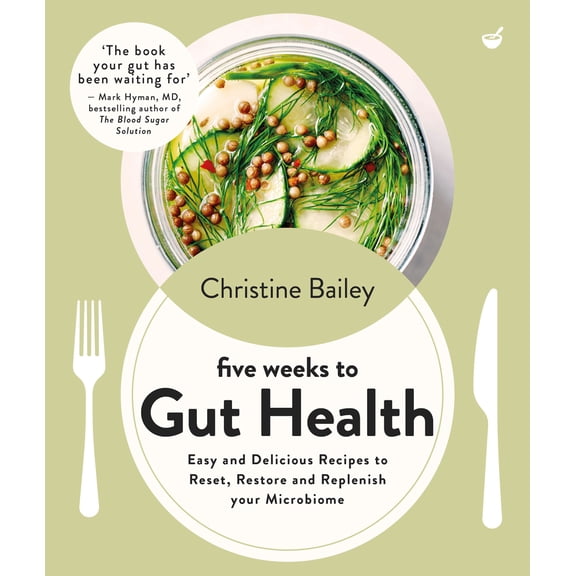 Pre-Owned Five Weeks to Gut Health: Easy and Delicious Recipes to Reset, Restore and Replenish Your Microbiome (Paperback) 1848994370 9781848994379