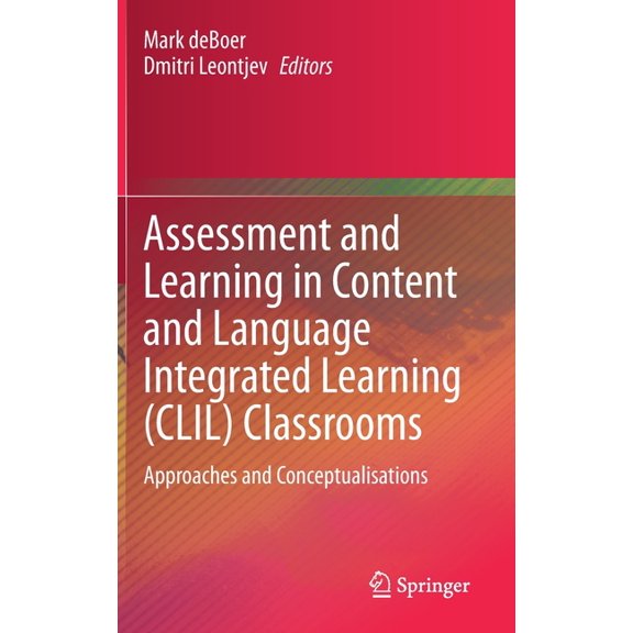 Assessment and Learning in Content and Language Integrated Learning (CLIL) Classrooms: Approaches and Conceptualisations, (Hardcover)