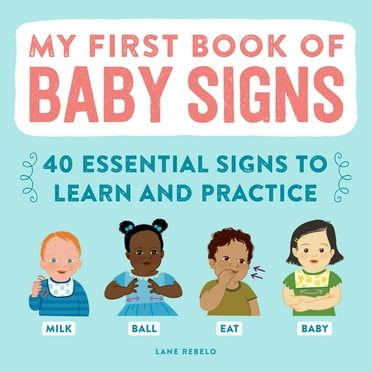 My First Book of Baby Signs: 40 Essential Signs to Learn and Practice, (Paperback)