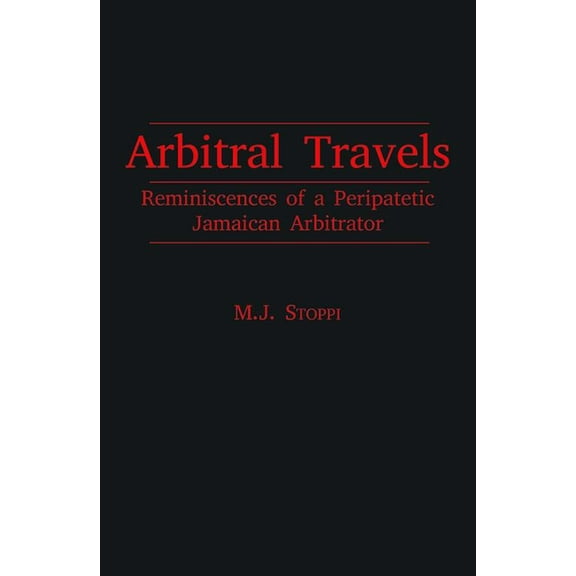 Arbitral Travels: Reminiscences of a Peripatetic Jamaican Arbitrator, (Paperback)