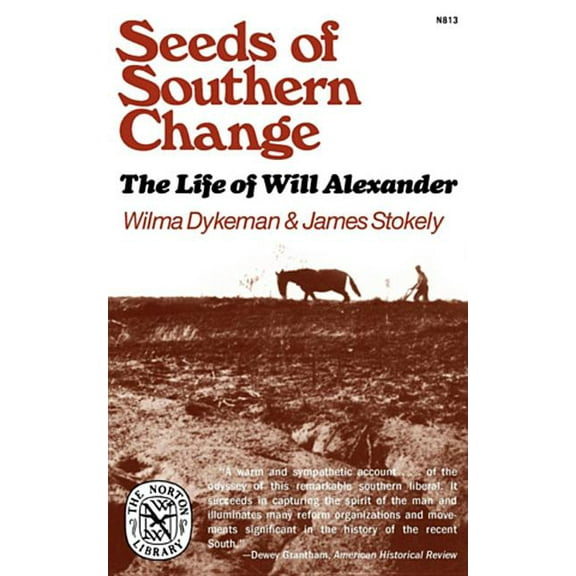 Norton Library (Paperback) Seeds of Southern Change: The Life of Will Alexander, (Paperback)