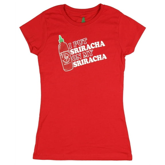 Sriracha Juniors I Put Sriracha On My Sriracha Hot Chili Sauce T-Shirt