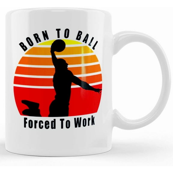 Born To Play Basketball, Forced To Work Coffee Mug, Basketball Lover Mug, Bball Mug, B Ball Mug, Ballin Mug, One On One, Slam Dunk, Hoops, Ceramic Novelty Coffee Mug, Tea Cup, Gift Prese
