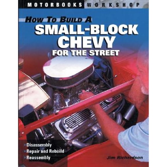 How to Build a Small Block Chevy for the Street (Paperback) by Jim Richardson
