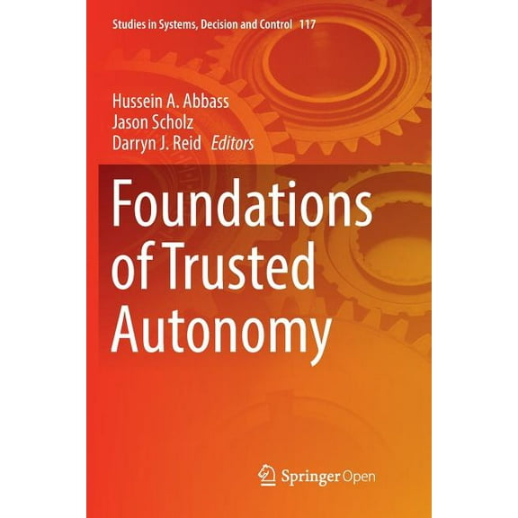 Studies in Systems, Decision and Control Foundations of Trusted Autonomy, Book 117, (Paperback)