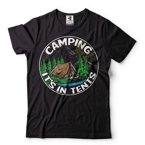Camping Gift Shirt Camping It's In Tents Shirt Camper Gifts Camping Life Shirt Outdoor Hiking Shirt