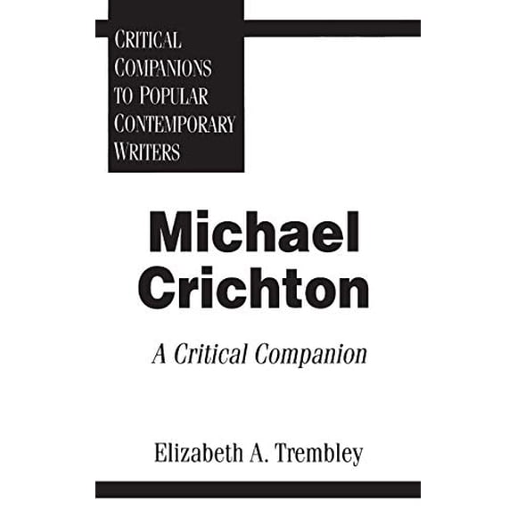 Michael Crichton: A Critical Companion (Critical Companions to Popular Contemporary Writers)