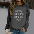 thumbnail image 4 of Women's Sweatshirts 2025 Sometimes I Talk To Myself Then We Both Laugh Sweatshirt Casual Pullover Sweatshirt for Women, 4 of 5