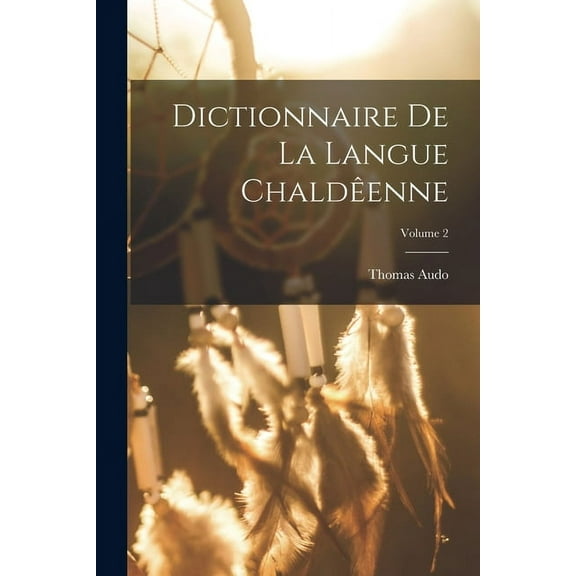 Dictionnaire de la langue Chaldêenne; Volume 2 (Paperback)