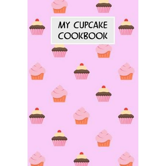 My Cupcake Cookbook: Cookbook with Recipe Cards for Your Cupcake Recipes (Paperback) by M Cassidy