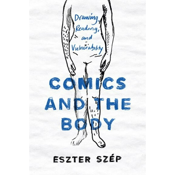 Studies in Comics and Cartoons: Comics and the Body : Drawing, Reading, and Vulnerability (Paperback)
