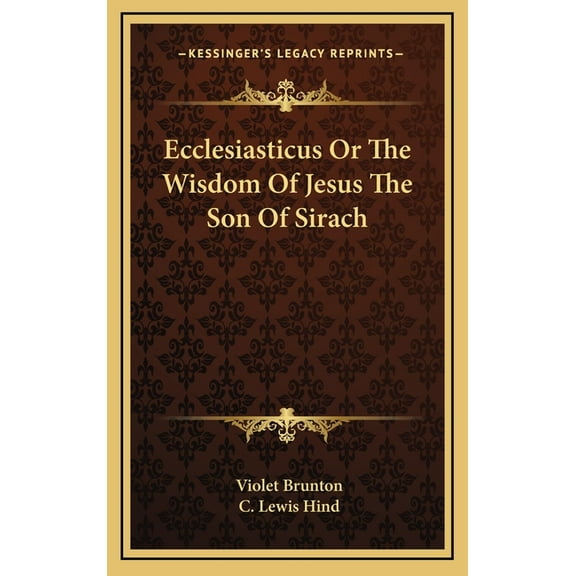 Ecclesiasticus Or The Wisdom Of Jesus The Son Of Sirach (Hardcover)