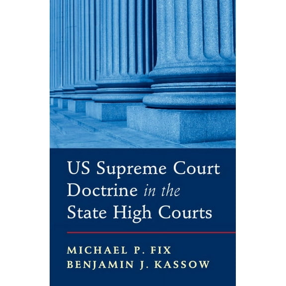 Us Supreme Court Doctrine in the State High Courts, (Paperback)