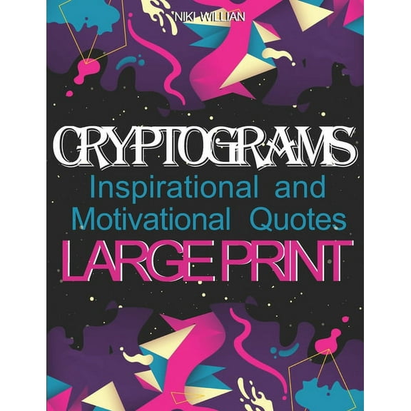 Cryptograms: Inspirational and Motivational Cryptography Puzzles LARGE PRINT, (Paperback)