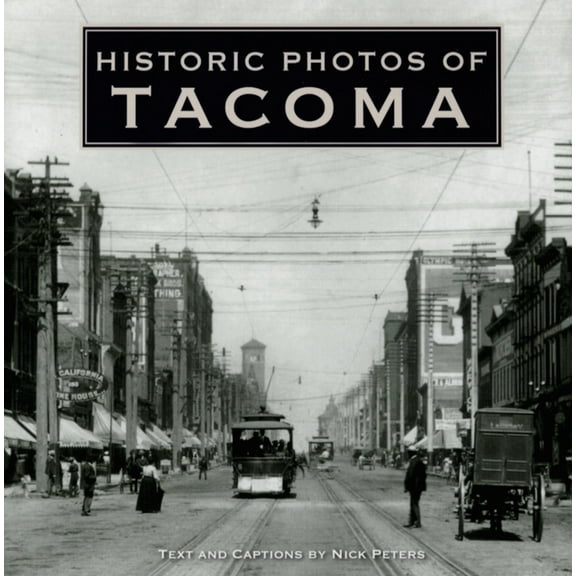 Historic Photos Historic Photos of Tacoma, (Hardcover)
