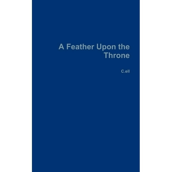 A Feather Upon the Throne, (Hardcover)