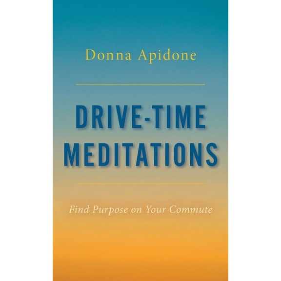 Drive-Time Meditations: Find Purpose on Your Commute, (Paperback)
