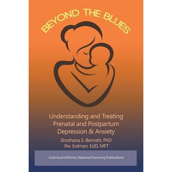 Pre-Owned Beyond the Blues: Understanding and Treating Prenatal and Postpartum Depression & Anxiety (Paperback) 1611878152 9781611878158