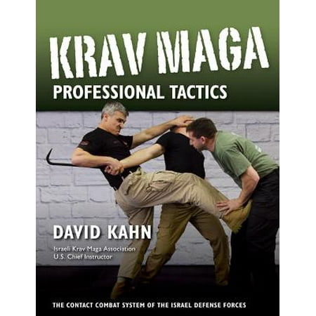 Krav Maga Professional Tactics : The Contact Combat System of the Israeli Martial (Best Hand To Hand Combat System)