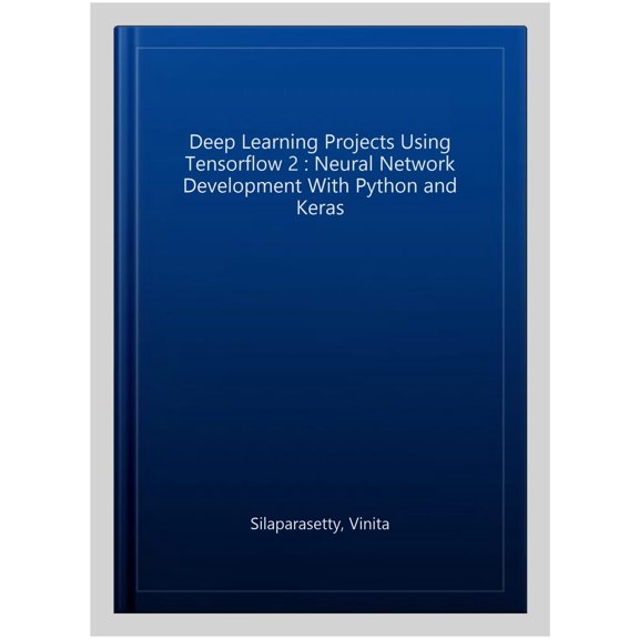 Pre-Owned Deep Learning Projects Using Tensorflow 2: Neural Network Development with Python and Keras (Paperback)