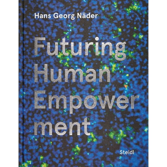 Hans Georg NÃ¤der: Futuring Human Empowerment, (Hardcover)