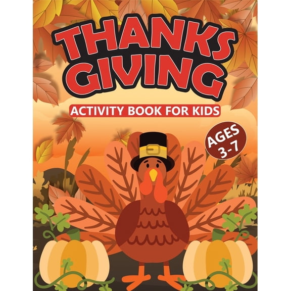 Thanksgiving Activity Book For Kids Ages 3-7: Thanksgiving Holiday Activity Book Toddler