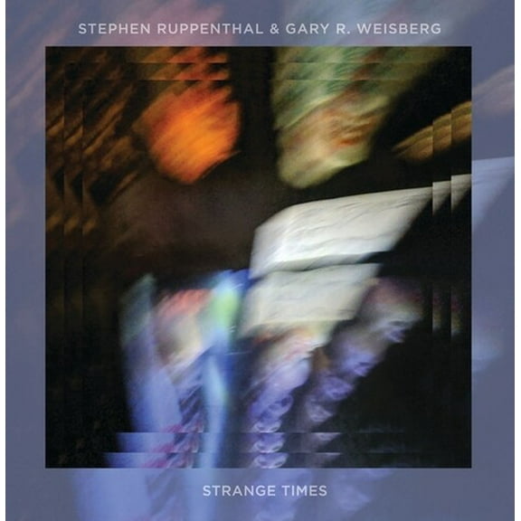 Ruppenthal,Stephen / Weisberg,Gary R - Strange Times - Music & Performance - CD