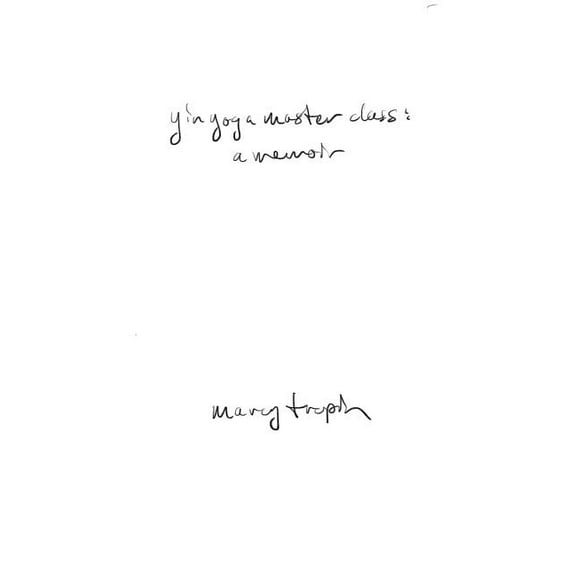 Yin Yoga Master Class: A Memoir, (Paperback)