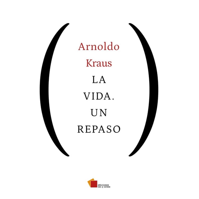 Libro La Vida. Un Repaso Tapa Blanda, Autor Arnoldo Kaus, Editorial Ediciones Cal Y Arena