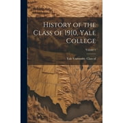 History of the Class of 1910, Yale College; Volume 1 (Paperback)