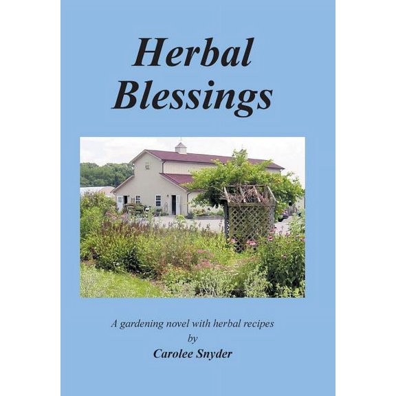 Herbal Blessings: A Gardening Novel with Herbal Recipes (Hardcover)