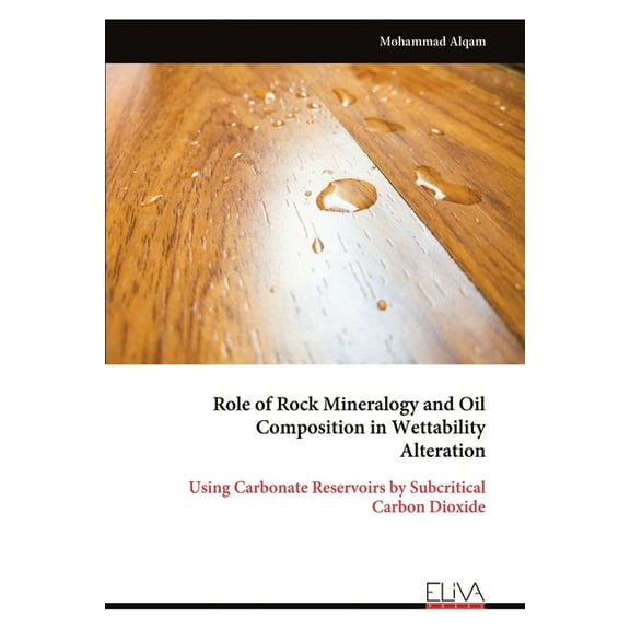 Role of Rock Mineralogy and Oil Composition in Wettability Alteration, (Paperback)