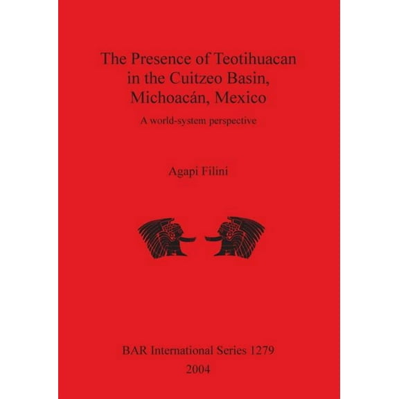 BAR International: The Presence of Teotihuacan in the Cuitzeo Basin, Michoacán, Mexico (Paperback)