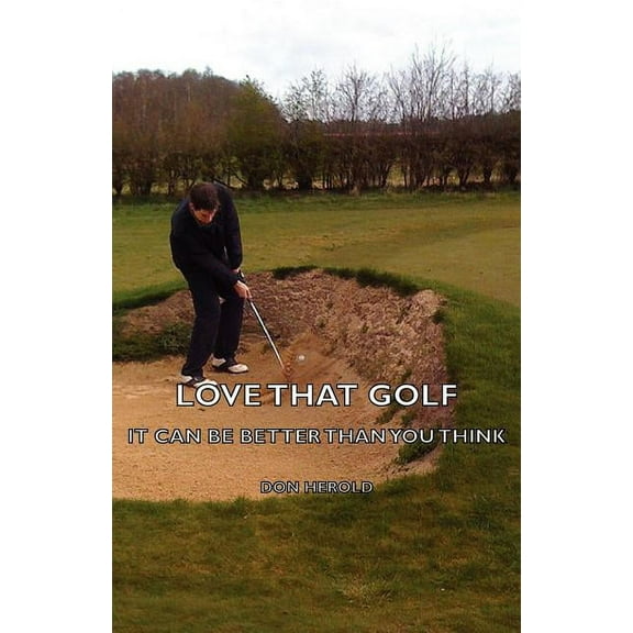 Love That Golf : It Can Be Better Than You Think