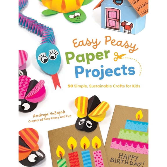 Easy Peasy Paper Projects: 50 Super Simple Crafts for Kids Using Recycled Materials, (Paperback)