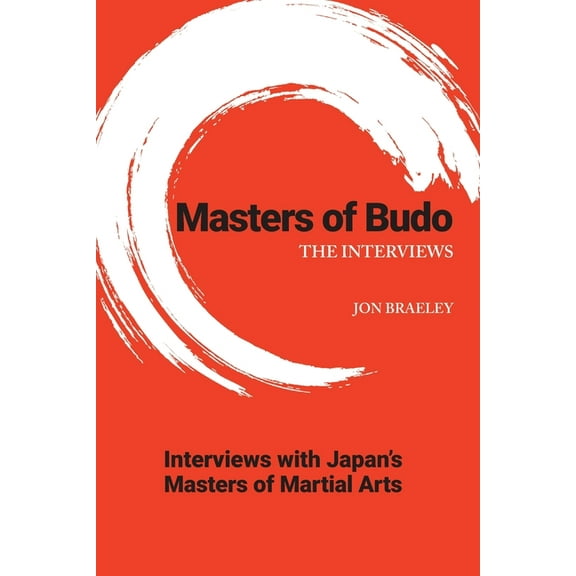 Masters of Martial Arts Masters of Budo: The Interviews, Book 1, (Paperback)