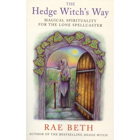 The Hedge Witch's Way: Magical Spirituality for the Lone Spellcaster