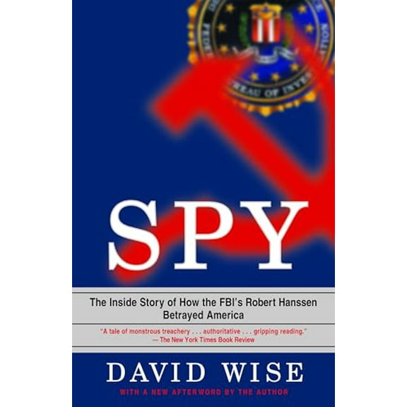 Pre-Owned Spy: The Inside Story of How the Fbi's Robert Hanssen Betrayed America (Paperback) 0375758941 9780375758942