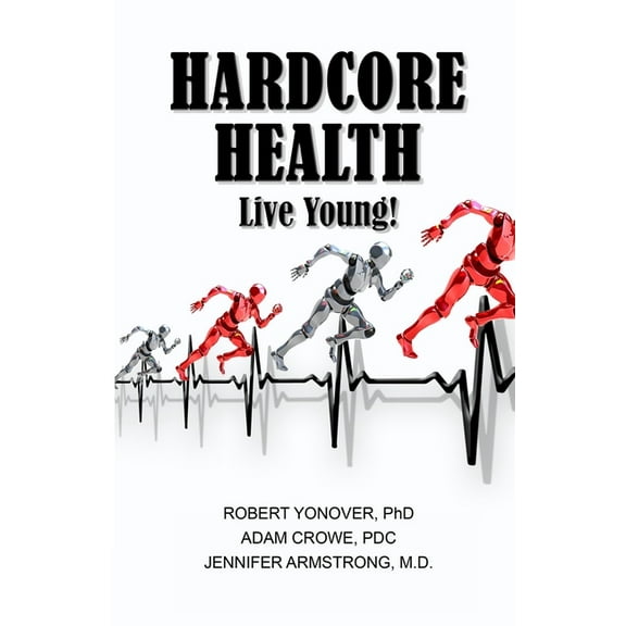 Hardcore Health: Live Young!, (Paperback)