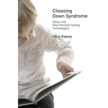 Choosing Down Syndrome : Ethics and New Prenatal Testing (Best Prenatal Massage New York)