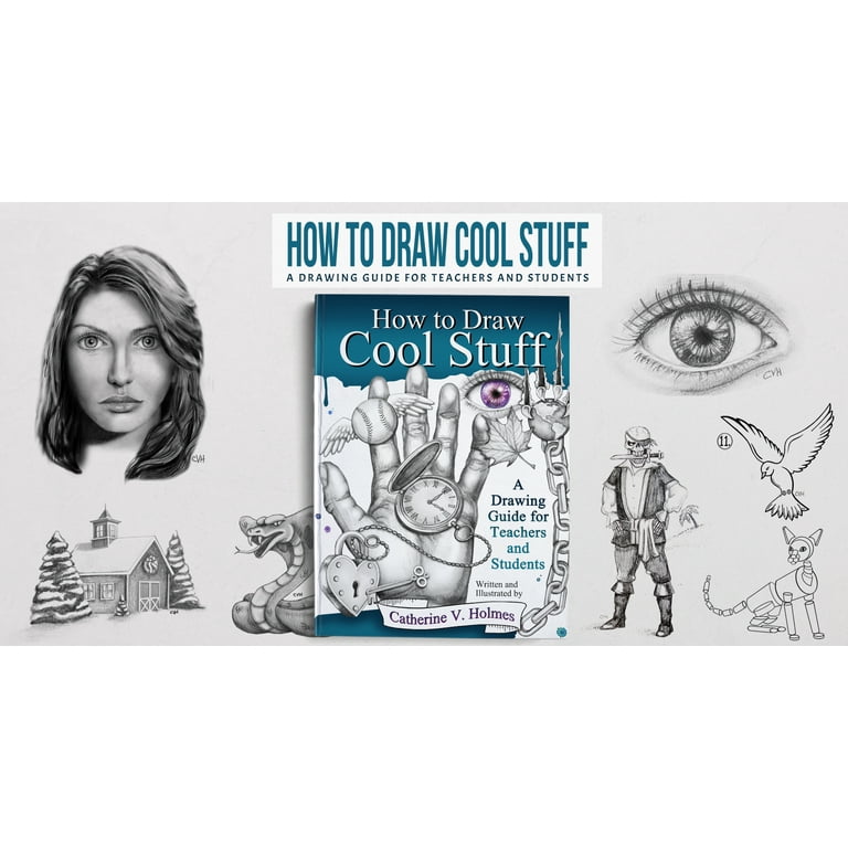 How to Draw Awesome Stuff: An Adult Drawing Guide for Artists, Teachers and  Students (How to Draw Cool Stuff): Holmes, Catherine V: 9781956769791:  : Books