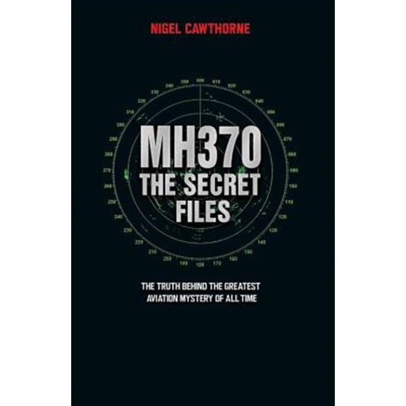 Pre-Owned MH370: The Secret Files : The Truth Behind the Greatest Aviation Mystery of All Time (Paperback)