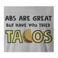 thumbnail image 2 of 9 Crowns Tees Abs Are Great But Have You Tried Tacos Funny T-Shirt (Unisex Grey, Medium), 2 of 3