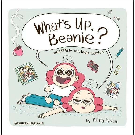 What's Up, Beanie?: Acutely Relatable Comics, (Hardcover)