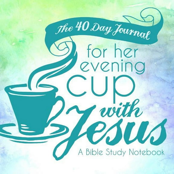 The 40 Day Journal for Her Evening Cup with Jesus: A Bible Study Notebook for Women, (Paperback)