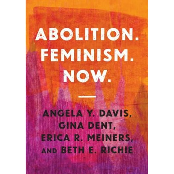 Pre-Owned Abolition. Feminism. Now (Paperback) 9781642592580