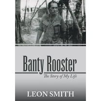 Banty Rooster: The Story of My Life, (Paperback)