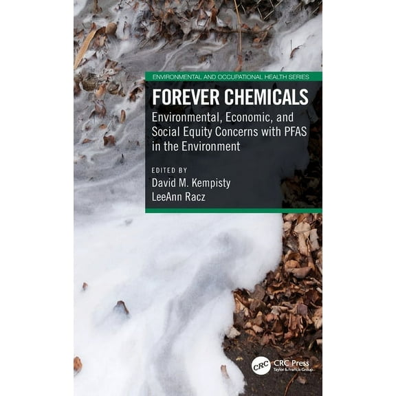 Environmental and Occupational Health Forever Chemicals: Environmental, Economic, and Social Equity Concerns with Pfas in the Environment, (Hardcover)