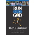 thumbnail image 1 of Pre-Owned Run For God: The 5K Challenge A practical guide to running and a 12-week training plan with a Christian focus. (Paperback) 1615072535 9781615072538, 1 of 1