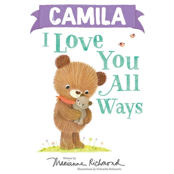 I Love You All Ways: Camila I Love You All Ways (Hardcover)